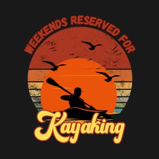 Weekends Reserved for Kayaking T-Shirt