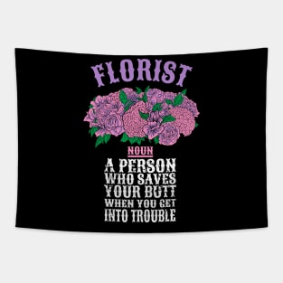 Florist a person who saves your butt when you get into trouble Tapestry