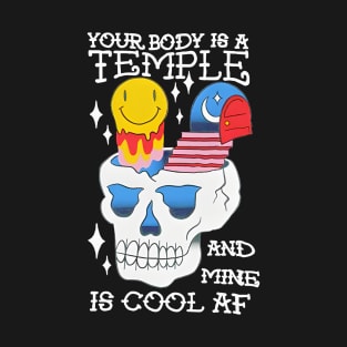 YOUR BODY IS A TEMPLE AND MINE IS COOL AF T-Shirt