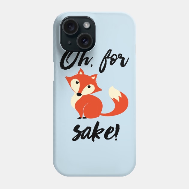 Oh, For Fox Sake! Phone Case by TeeBunny17