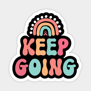 Keep Going Cancer Fighters Journey Motivational Inspirational Women Magnet