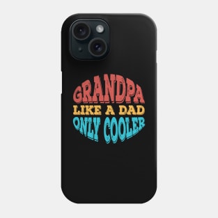 Grandpa Like a Dad Only Cooler Phone Case