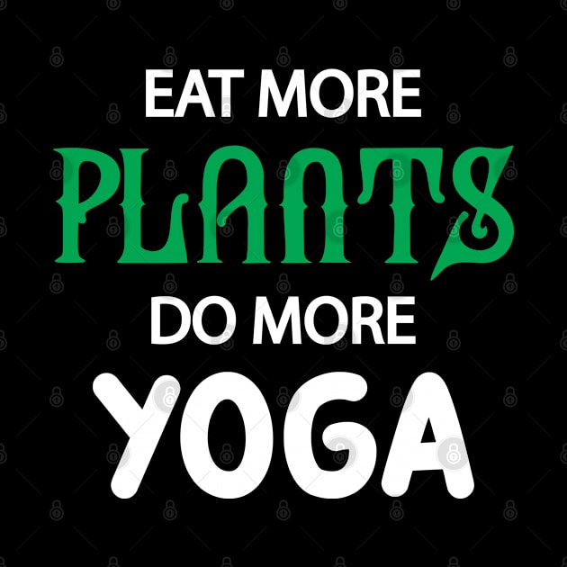Yoga and Vegetarian - Eat more plants do more yoga by KC Happy Shop