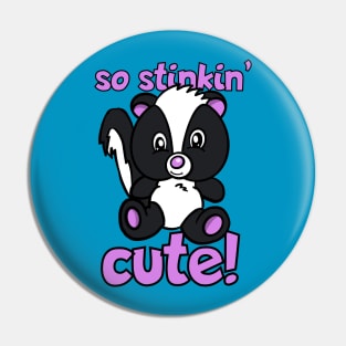 So Stinking Cute Skunk Pin