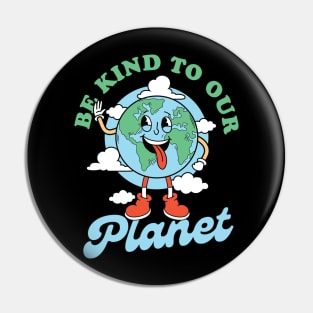 Be kind to our Planet Pin