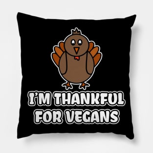 I'm Thankful For Vegans Pillow