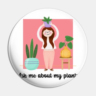 ask me about my plants Pin