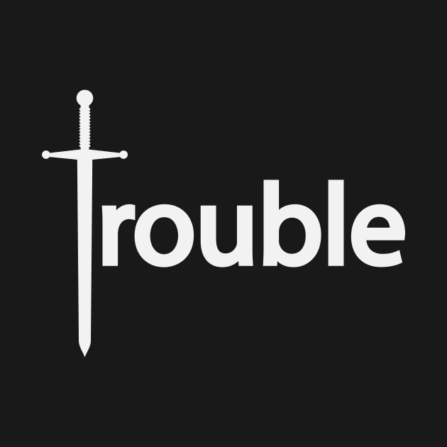 Trouble bringing trouble artistic design by DinaShalash