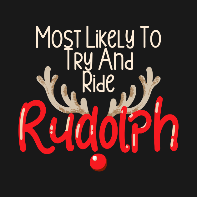 Most Likely To Try Ride Rudolph Couples Christmas Funny by AimArtStudio