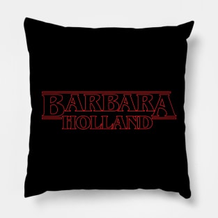 Barbara Stranger Holland Things Pillow