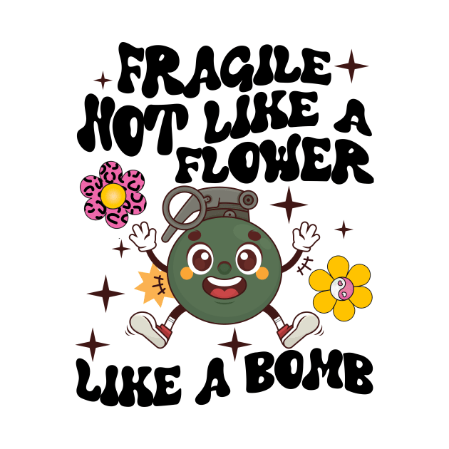 Fragile Like A Flower, Fragile Like A Bomb by artbooming