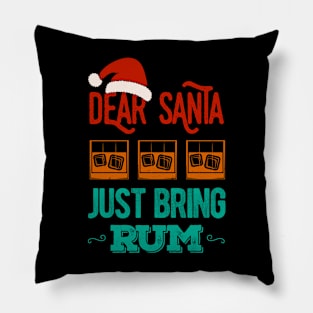 Dear Santa Just Bring Rum Christmas Funny Pillow