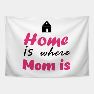 Home is Where mom is - Mothers Day Collection Tapestry