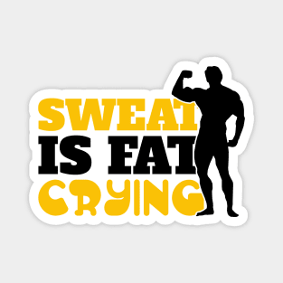 Sweat is fat crying Magnet