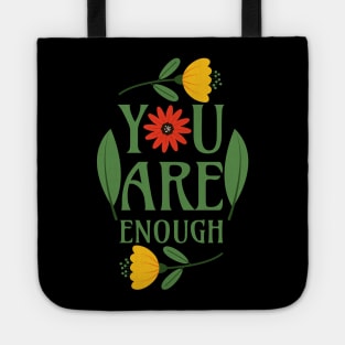 You Are Enough - Floral Typography Greenery Self Love Quotes Confidence Mental Health Tote