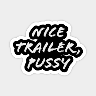 NICE TRAILER PUSSY Magnet