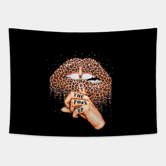 Leopard Lips Shut The Fuck Up Tapestry by fuki