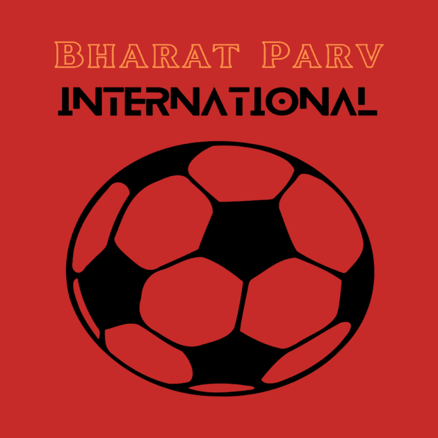 Bharat Parv - International Football by Bharat Parv