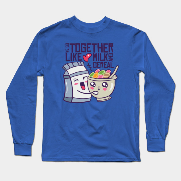 Milk And Cereal Together Love Long Sleeve T Shirt Teepublic