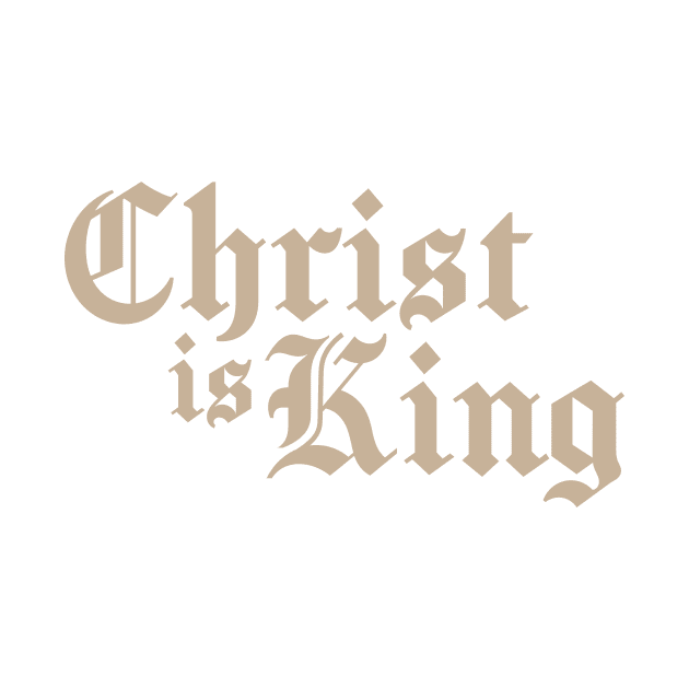 CHRIST IS KING by TextGraphicsUSA