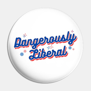 Dangerously Liberal Pin
