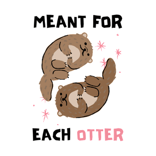 Cute, Funny Valentine's Day Design "Meant for Each Otter" T-Shirt