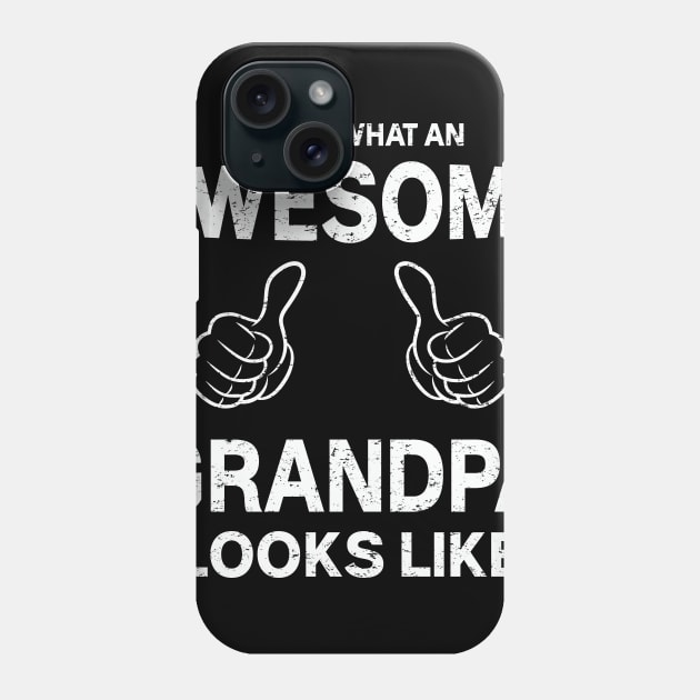 Funny Gift for Grandfather T-Shirt, Grandpa Fathers Day Gift, This Is What an Awesome Grandpa Looks Like,Gift for Grandfather, Gift for Him Phone Case by CoApparel