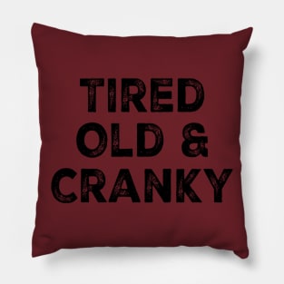 Tired Old and Cranky Pillow