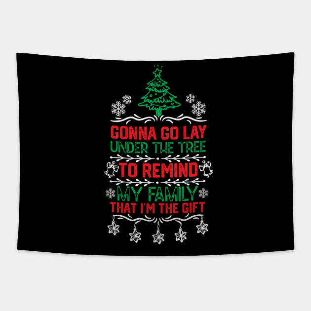 Christmas Funny Family Gift Idea - Gonna Go Lay Under the Tree to Remind My Family that I'm the Gift - Christmas Tree Humor Jokes Tapestry by KAVA-X