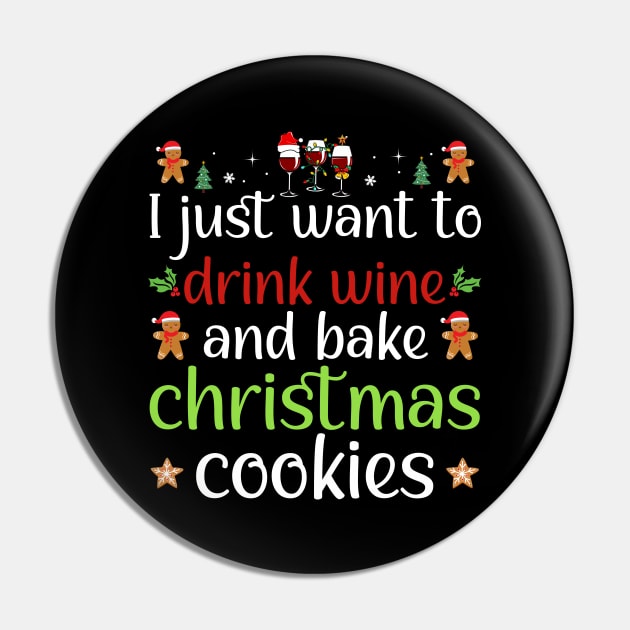 I Just Want To Drink Wine And Bake Christmas Cookies Pin by DragonTees