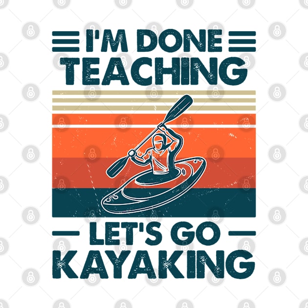 I'm Done Teaching, Let's Go Kayaking by Salt88