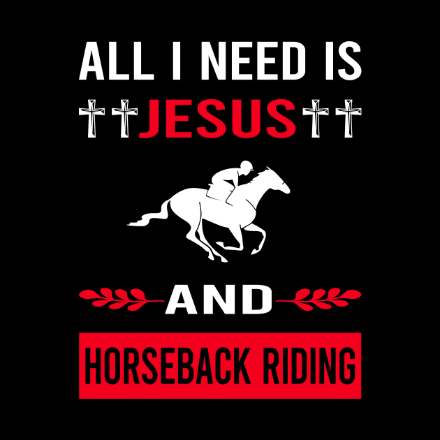 I Need Jesus And Horseback Riding Horse Riding by Good Day