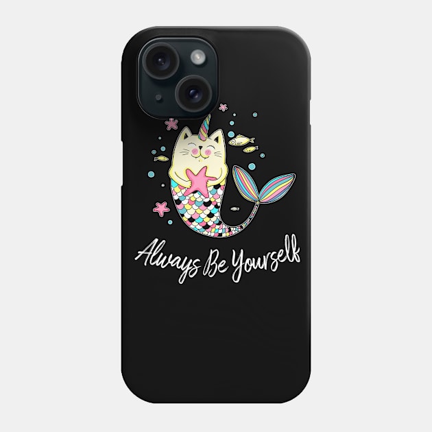 Always Be Yourself Cat Mermaid Unicorn Phone Case by LotusTee