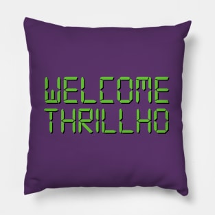 WELCOME THRILLHO Pillow