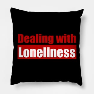 Dealing with loneliness Pillow