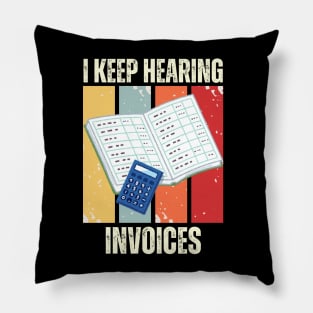 I Keep Hearing Invoices Pillow