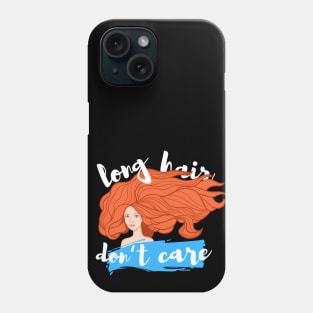 Long Hair Don't Care Phone Case