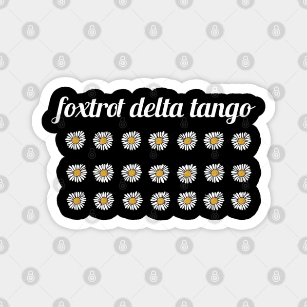 Foxtrot-Delta-Tango Magnet by Creatifly Graphic Tees