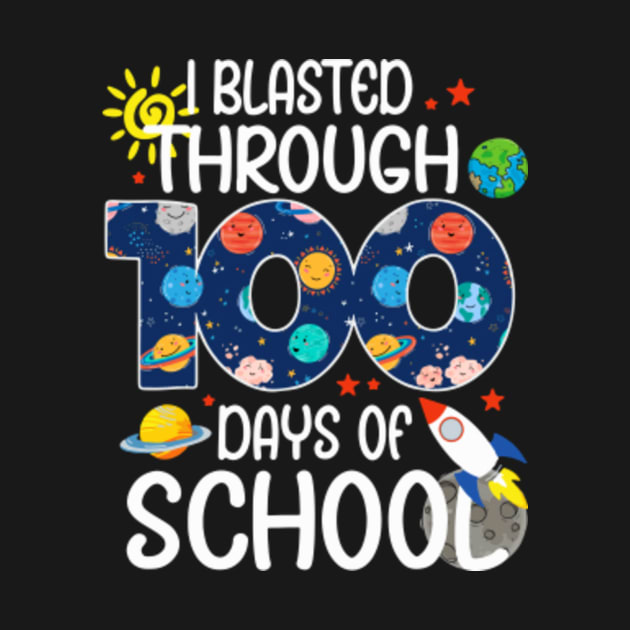 Disover I Blasted Through 100 Days Of School, Happy 100th Day  T-Shirt