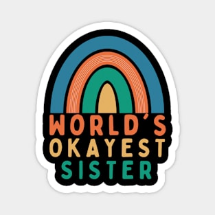 WORLD'S  OKAYEST SISTER Magnet