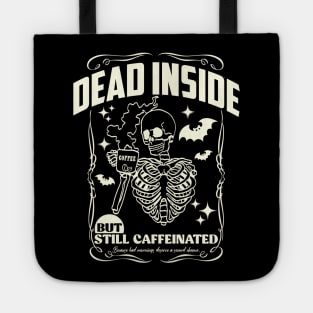 Dead inside but still caffeinated Tote