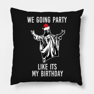 We Going Party Like Its My Birthday Pillow