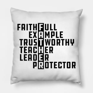 Father - Faithful Example Trustworthy Teacher Leader Protector Pillow