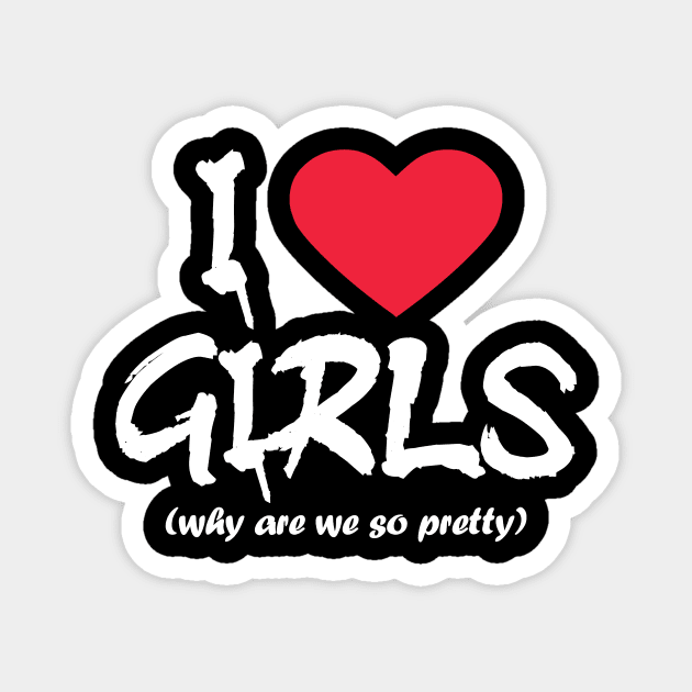 I love girls- white text Magnet by NotesNwords