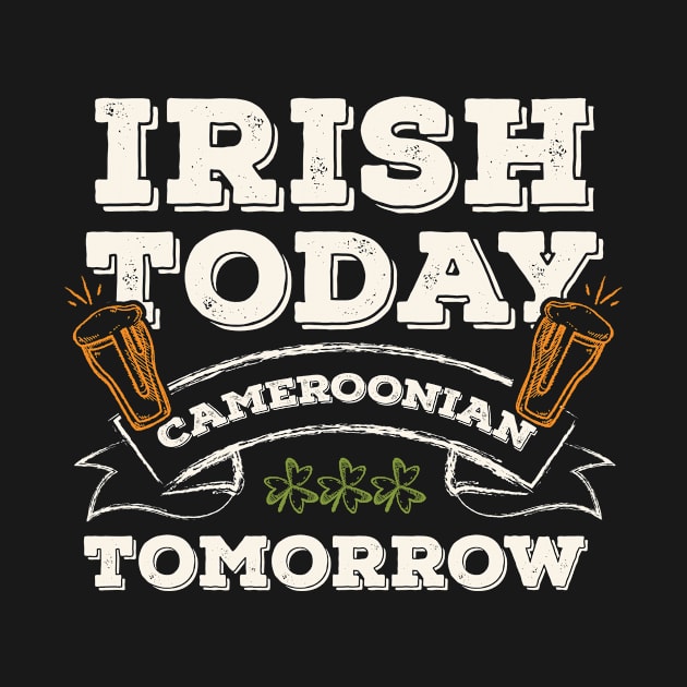 Irish Today Cameroonian Tomorrow Funny St. Paddy by gaustadabhijot