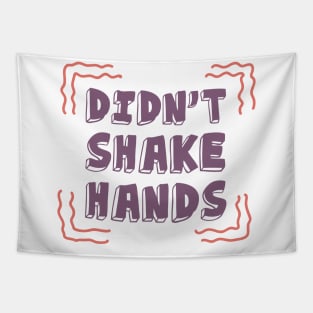 I Didn't Shake Hands Motivational Quotes Quarantine Tapestry