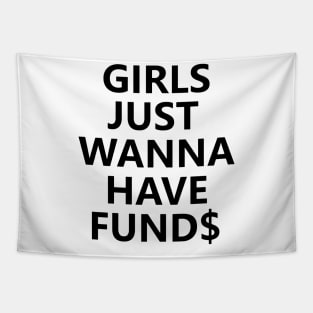 Girls Just Wanna Have Funds Tapestry