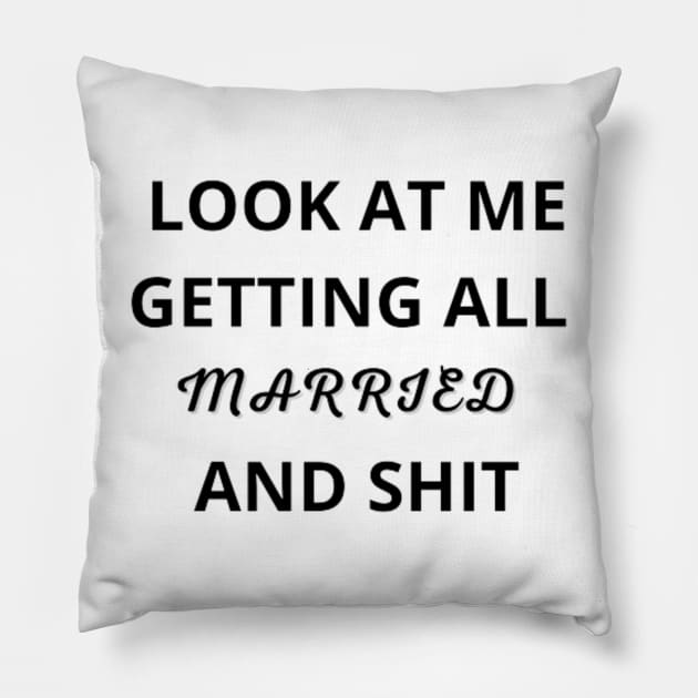 Look At Me I'm Getting Married and Shit Shirt, Marriage Tshirt, Couple Tshirt, Matching Bachelorette Party T-Shirt, Wedding Gift, Cute Tee Pillow by FatimaZD