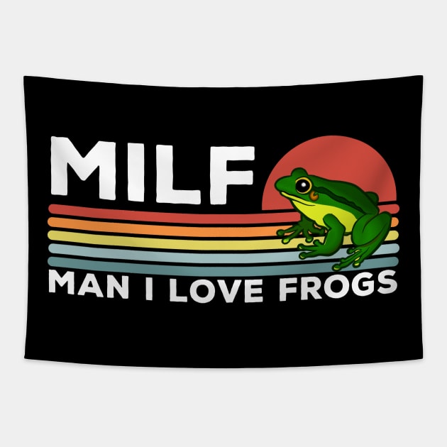 MILF: Man I Love Frogs Funny Frogs Tapestry by LittleBoxOfLyrics