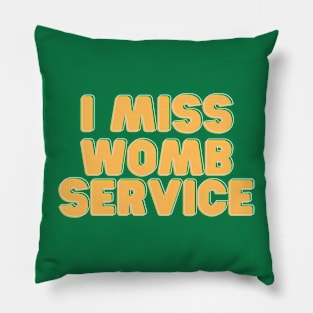 I miss womb service yellow Pillow